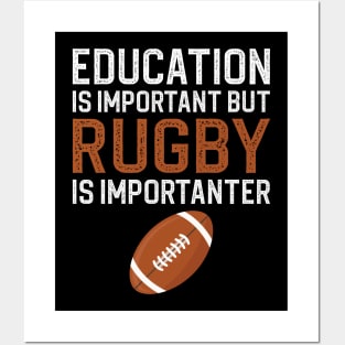 Education Is Important But Rugby Is Importanter Posters and Art